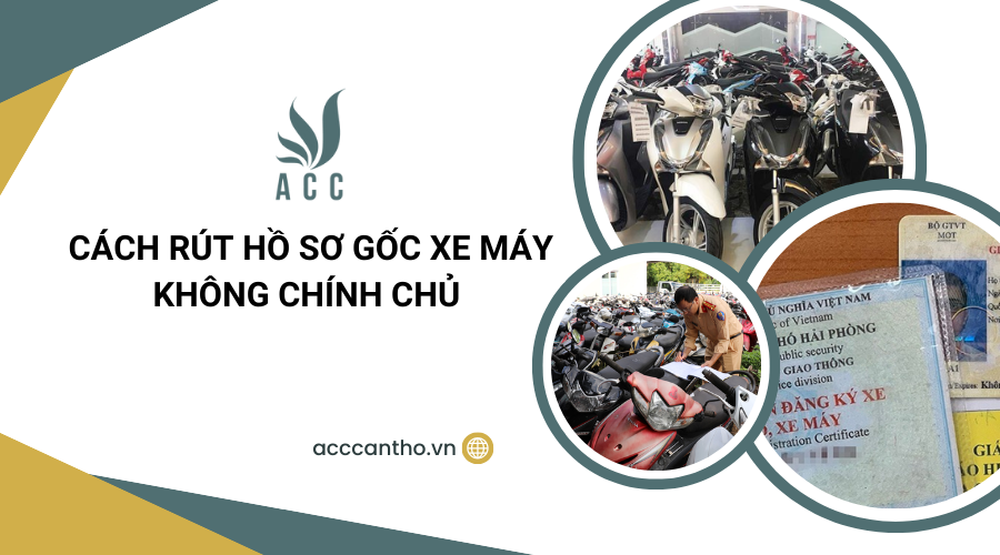 Cách rút hồ sơ gốc xe máy không chính chủ