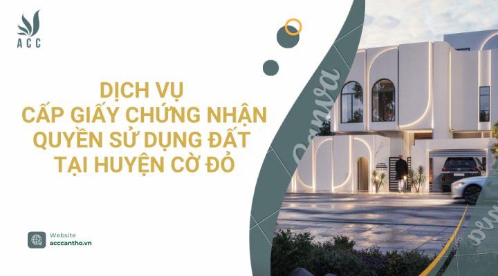 Dịch vụ cấp giấy chứng nhận quyền sử dụng đất tại Huyện Cờ Đỏ