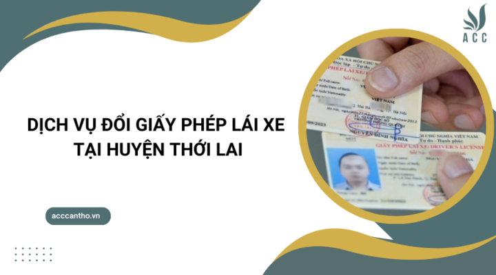 Dịch vụ đổi giấy phép lái xe tại Huyện Thới Lai