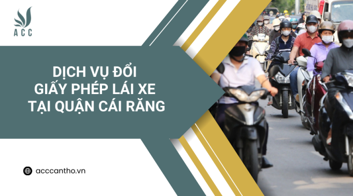 Dịch vụ đổi giấy phép lái xe tại Quận Cái Răng