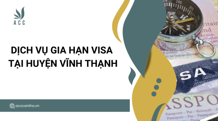 Dịch vụ gia hạn visa tại Huyện Vĩnh Thạnh