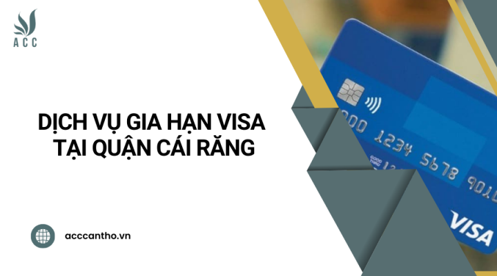 Dịch vụ gia hạn visa tại Quận Cái Răng