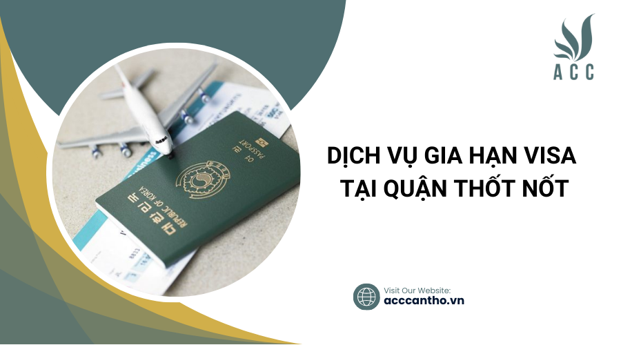 Dịch vụ gia hạn visa tại Quận Thốt Nốt