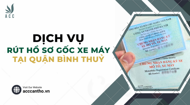Dịch vụ rút hồ sơ gốc xe máy tại Quận Bình Thuỷ