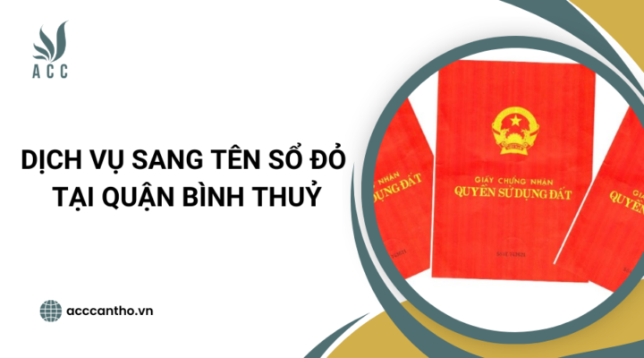 Dịch vụ sang tên sổ đỏ tại Quận Bình Thuỷ