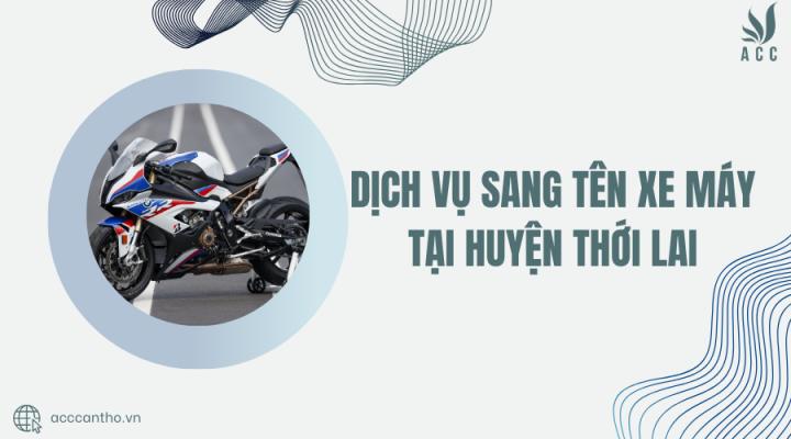 Dịch vụ sang tên xe máy tại Huyện Thới Lai