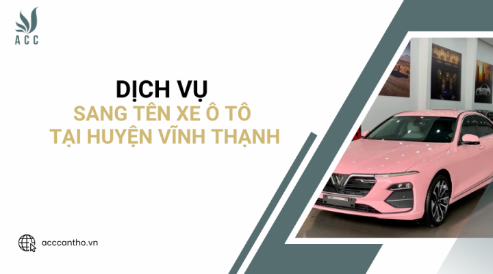 Dịch vụ sang tên xe ô tô tại Huyện Vĩnh Thạnh