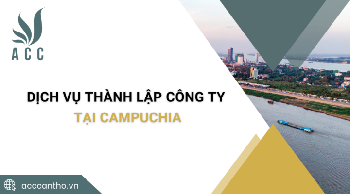 Dịch vụ thành lập công ty tại Campuchia