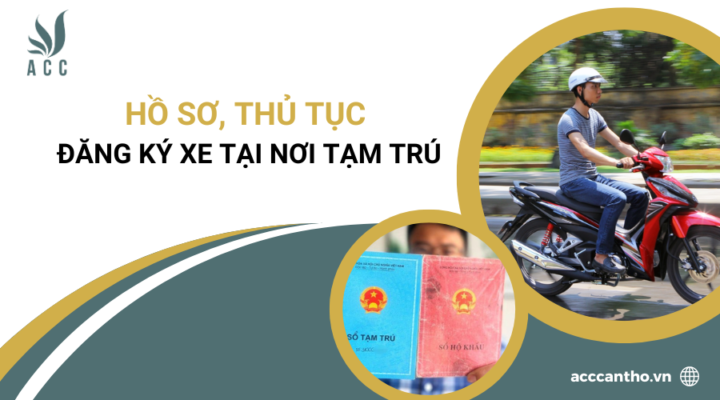 Hồ sơ, thủ tục đăng ký xe tại nơi tạm trú