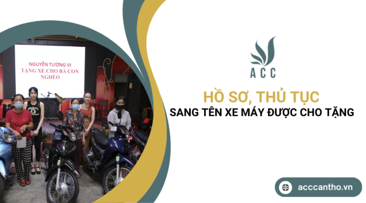 Hồ sơ, thủ tục sang t&ecirc;n xe m&aacute;y được cho tặng