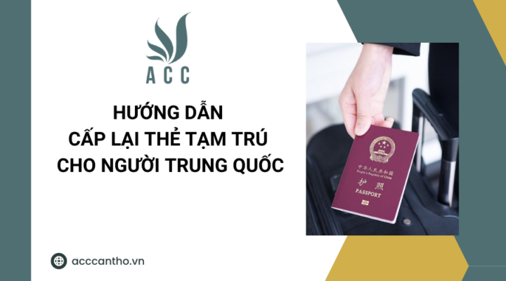 Hướng dẫn cấp lại thẻ tạm trú cho người Trung Quốc