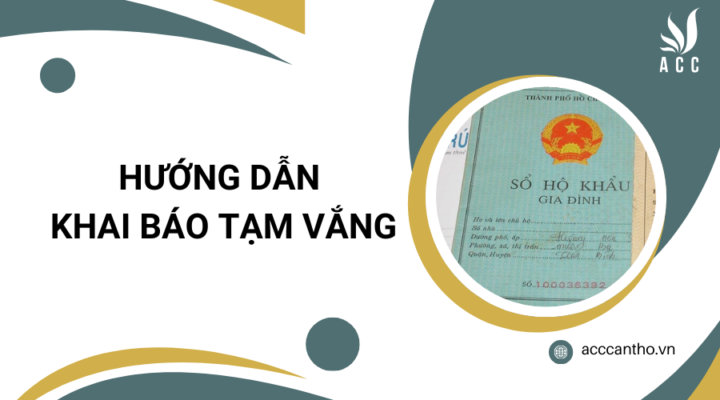 Hướng dẫn khai báo tạm vắng