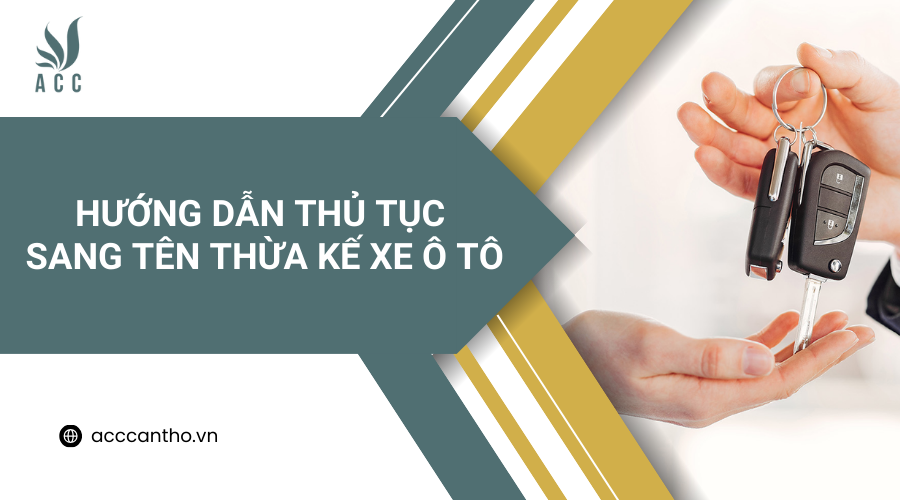 Hướng dẫn thủ tục sang tên thừa kế xe ô tô