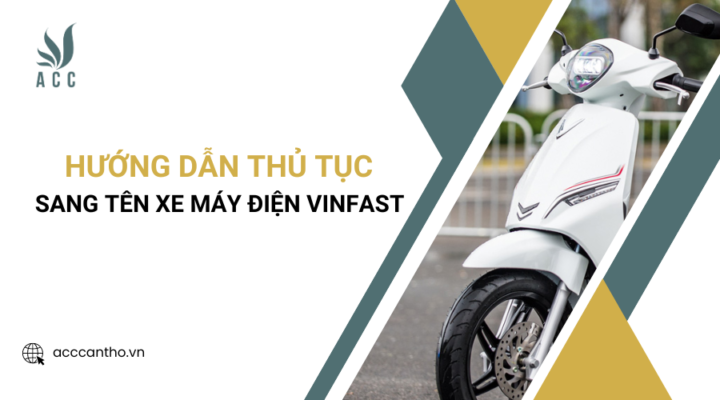 Hướng dẫn thủ tục sang tên xe máy điện VinFast