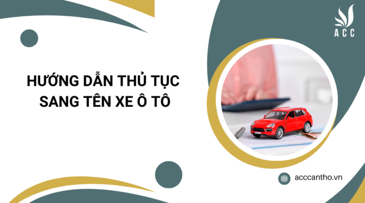 Hướng dẫn thủ tục sang tên xe ô tô