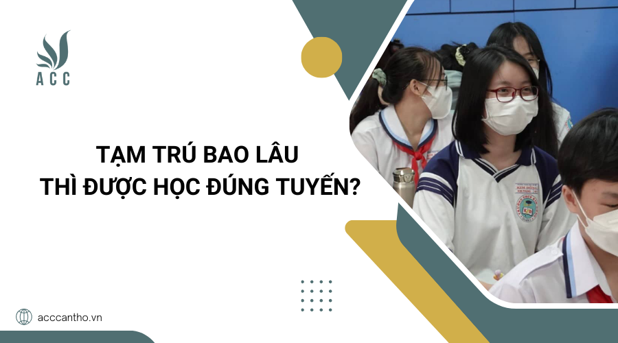 Tạm trú bao lâu thì được học đúng tuyến?