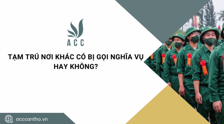 Tạm tr&uacute; nơi kh&aacute;c c&oacute; bị gọi nghĩa vụ hay kh&ocirc;ng?
