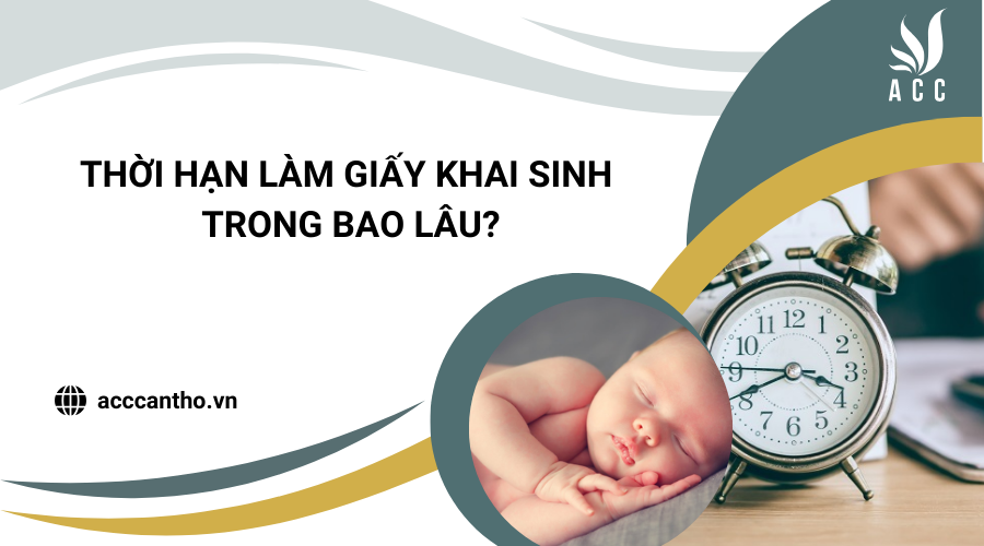 Thời hạn làm giấy khai sinh trong bao lâu?