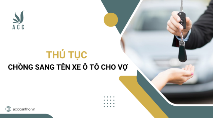 Thủ tục chồng sang t&ecirc;n xe &ocirc; t&ocirc; cho vợ
