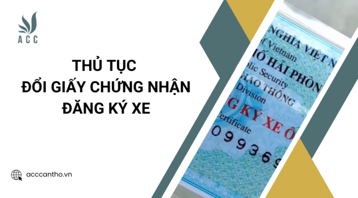 Thủ tục đổi giấy chứng nhận đăng ký xe