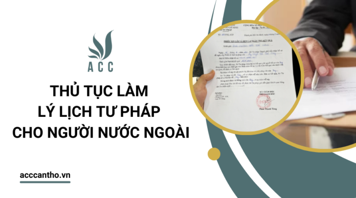 Thủ tục làm lý lịch tư pháp cho người nước ngoài