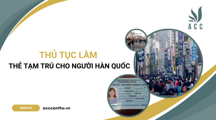 Thủ tục làm thẻ tạm trú cho người Hàn Quốc