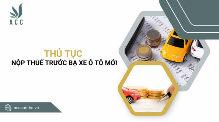 Thủ tục nộp thuế trước bạ xe ô tô mới