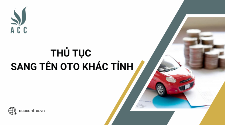 Thủ tục sang tên oto khác tỉnh