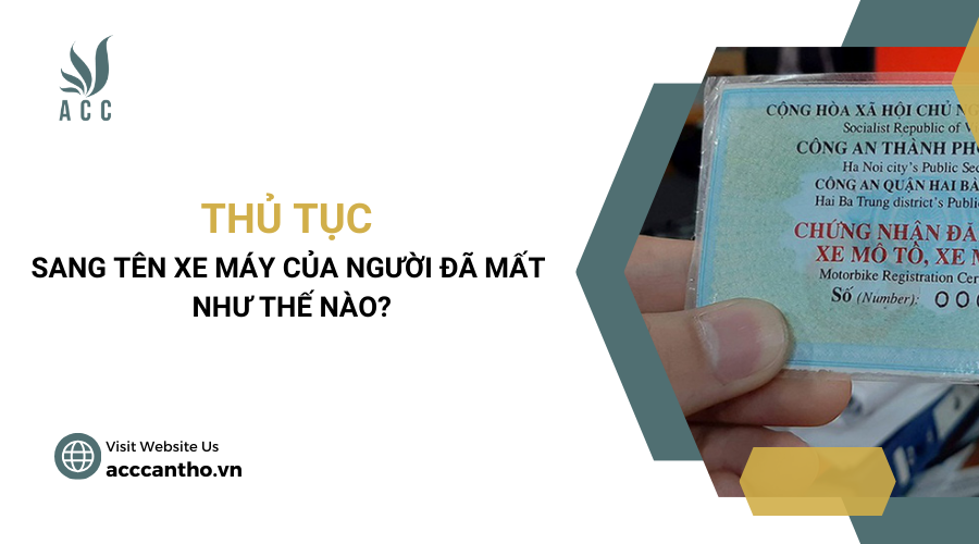 Thủ tục sang tên xe máy của người đã mất như thế nào?