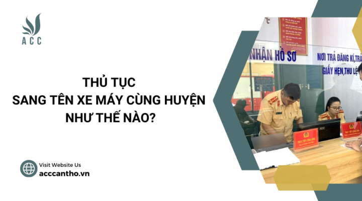 Thủ tục sang tên xe máy cùng huyện như thế nào?