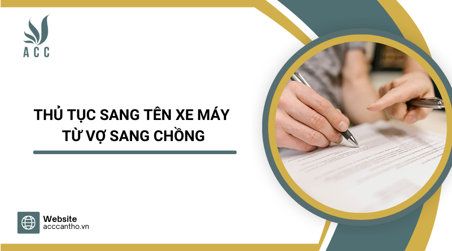 Thủ tục sang t&ecirc;n xe m&aacute;y từ vợ sang chồng