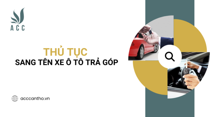 Thủ tục sang tên xe ô tô trả góp