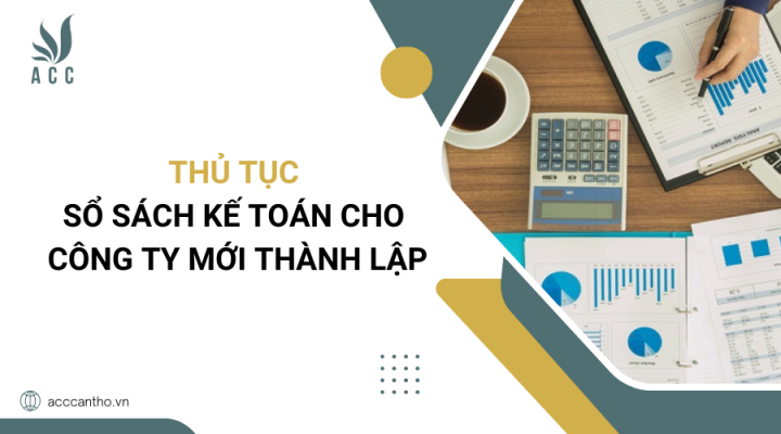Thủ tục sổ sách kế toán cho công ty mới thành lập
