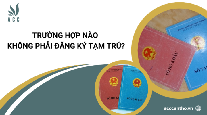 Trường hợp nào không phải đăng ký tạm trú?