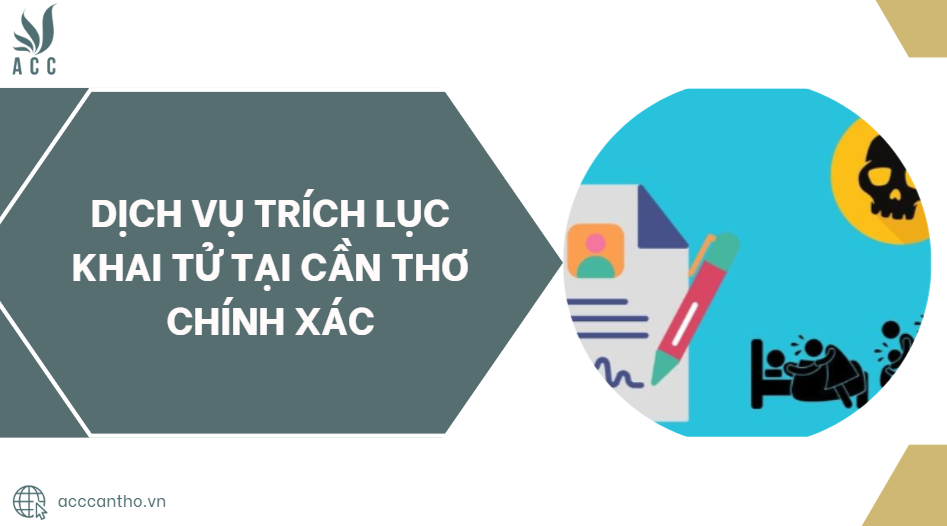 Dịch vụ trích lục khai tử tại Cần Thơ chính xác