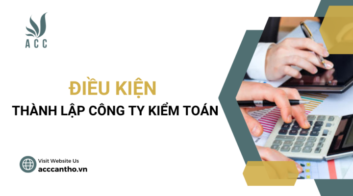 Điều kiện thành lập công ty kiểm toán