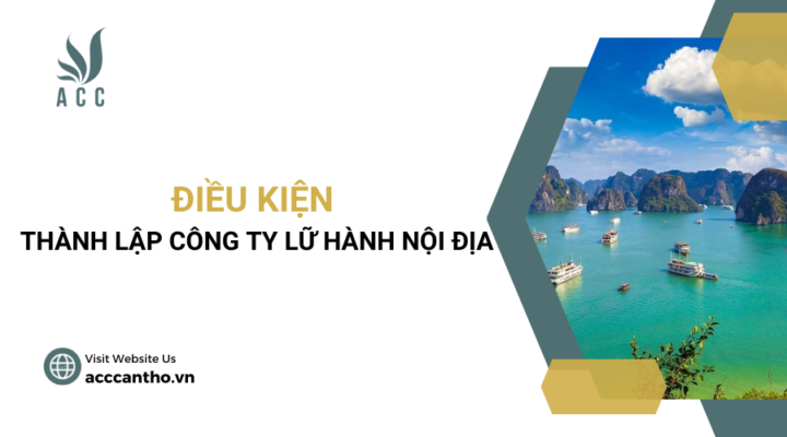 Điều kiện thành lập công ty lữ hành nội địa