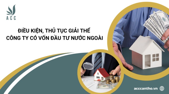 Điều kiện, thủ tục giải thể công ty có vốn đầu tư nước ngoài
