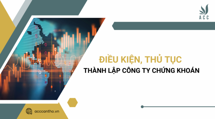 Điều kiện, thủ tục thành lập công ty chứng khoán