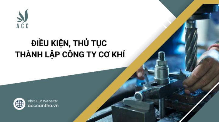Điều kiện, thủ tục thành lập công ty cơ khí