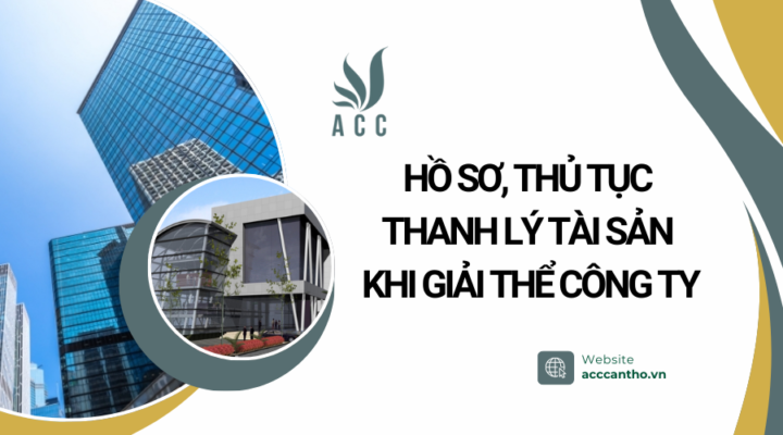 Hồ sơ, thủ tục thanh lý tài sản khi giải thể công ty