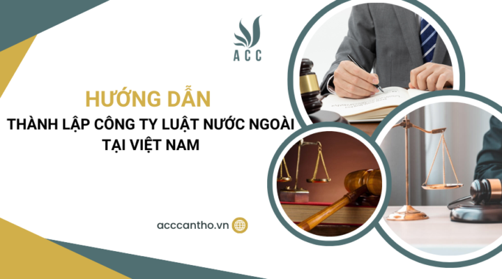 Hướng dẫn thành lập công ty luật nước ngoài tại Việt Nam