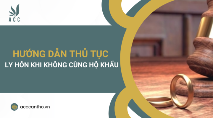 Hướng dẫn thủ tục ly hôn khi không cùng hộ khẩu