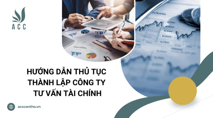 Hướng dẫn thủ tục thành lập công ty tư vấn tài chính