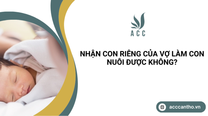 Nhận con riêng của vợ làm con nuôi được không?