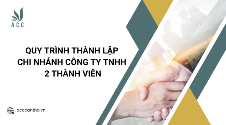 Quy trình thành lập chi nhánh công ty TNHH 2 thành viên