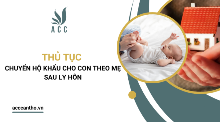 Thủ tục chuyển hộ khẩu cho con theo mẹ sau ly hôn