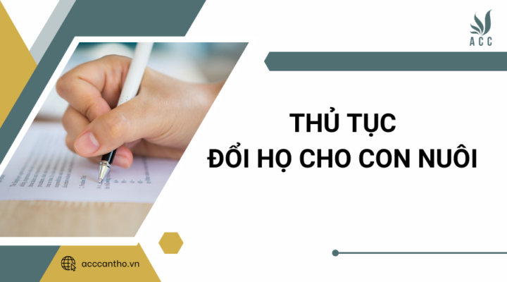 Thủ tục đổi họ cho con nuôi