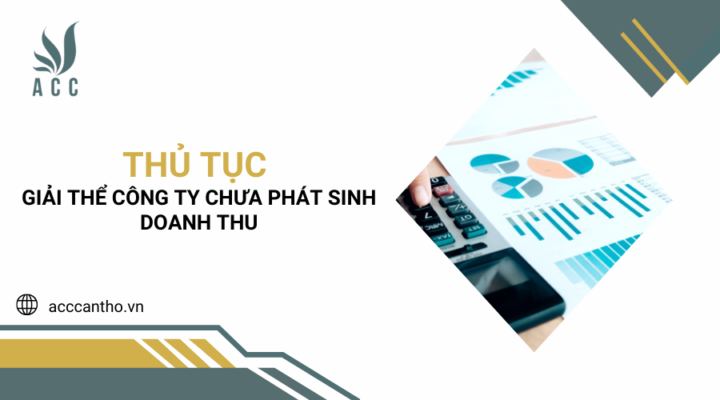 Thủ tục giải thể công ty chưa phát sinh doanh thu