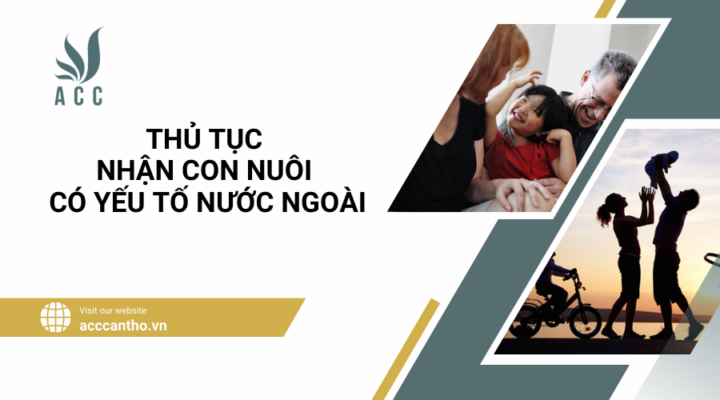 Thủ tục nhận con nuôi có yếu tố nước ngoài